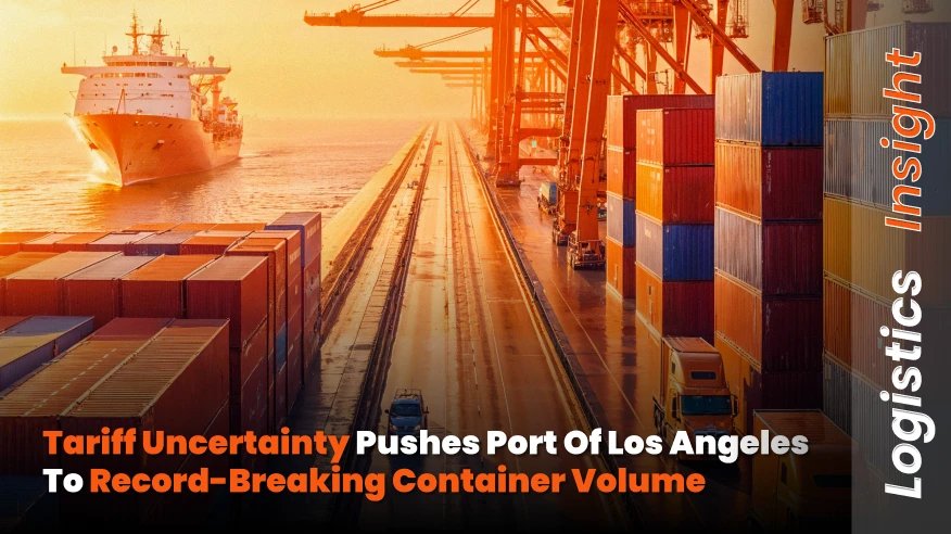 Tariff Uncertainty Pushes Port of Los Angeles to Record-Breaking Container Volume